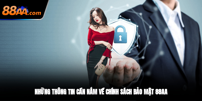 Những thông tin cần nắm về chính sách bảo mật 88AA