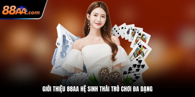 Giới thiệu 88AA hệ sinh thái trò chơi đa dạng