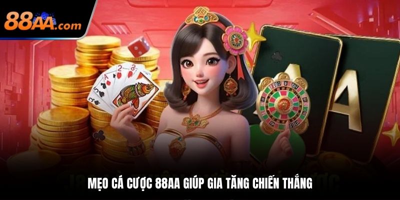 Mẹo cá cược 88AA giúp gia tăng chiến thắng