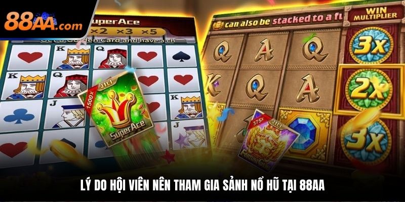 Lý do hội viên nên tham gia sảnh nổ hũ tại 88AA