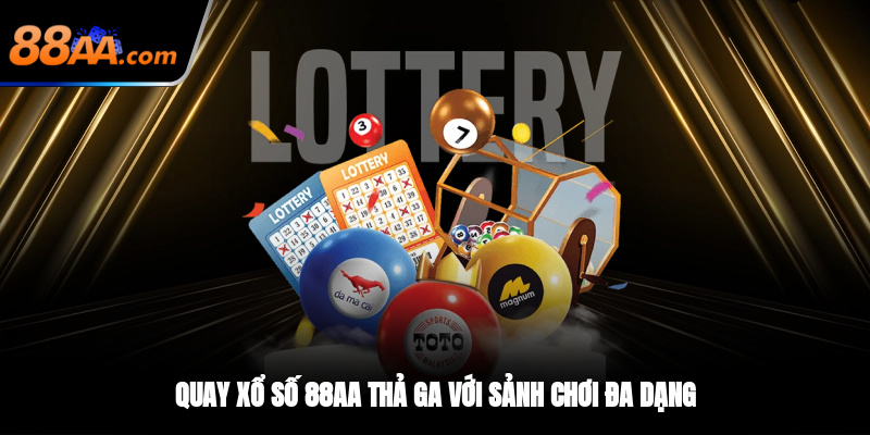 Quay xổ số 88AA thả ga với sảnh chơi đa dạng